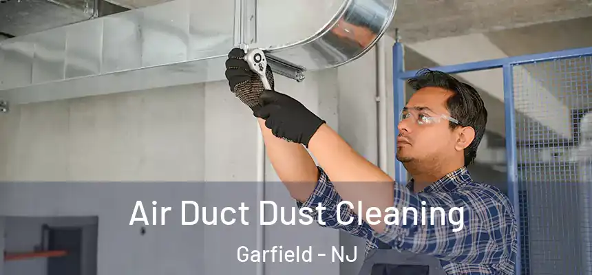  Air Duct Dust Cleaning Garfield - NJ