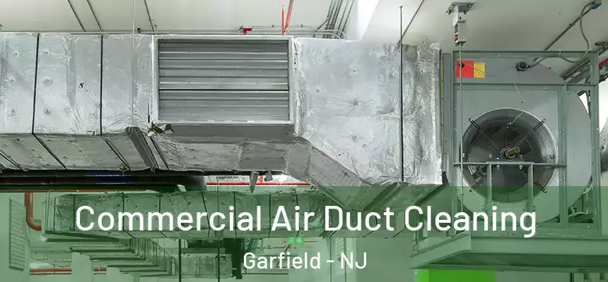  Commercial Air Duct Cleaning Garfield - NJ