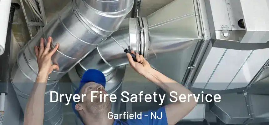 Dryer Fire Safety Service Garfield - NJ