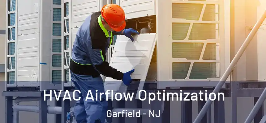  HVAC Airflow Optimization Garfield - NJ