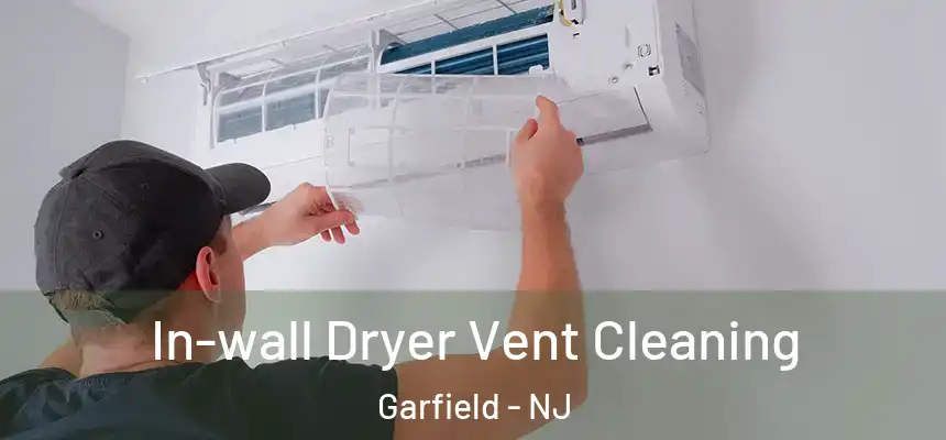 In-wall Dryer Vent Cleaning Garfield - NJ