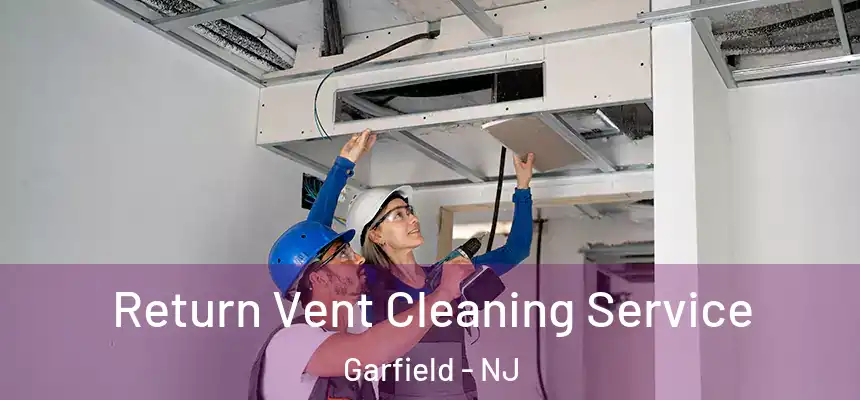  Return Vent Cleaning Service Garfield - NJ