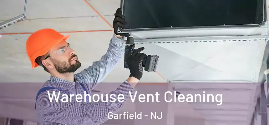  Warehouse Vent Cleaning Garfield - NJ